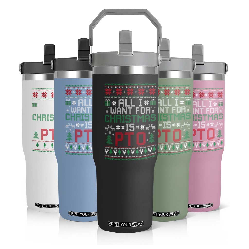 All I Want For Christmas Is PTO Flip Straw Tumbler Funny Office Xmas Holiday Work TS11 Print Your Wear
