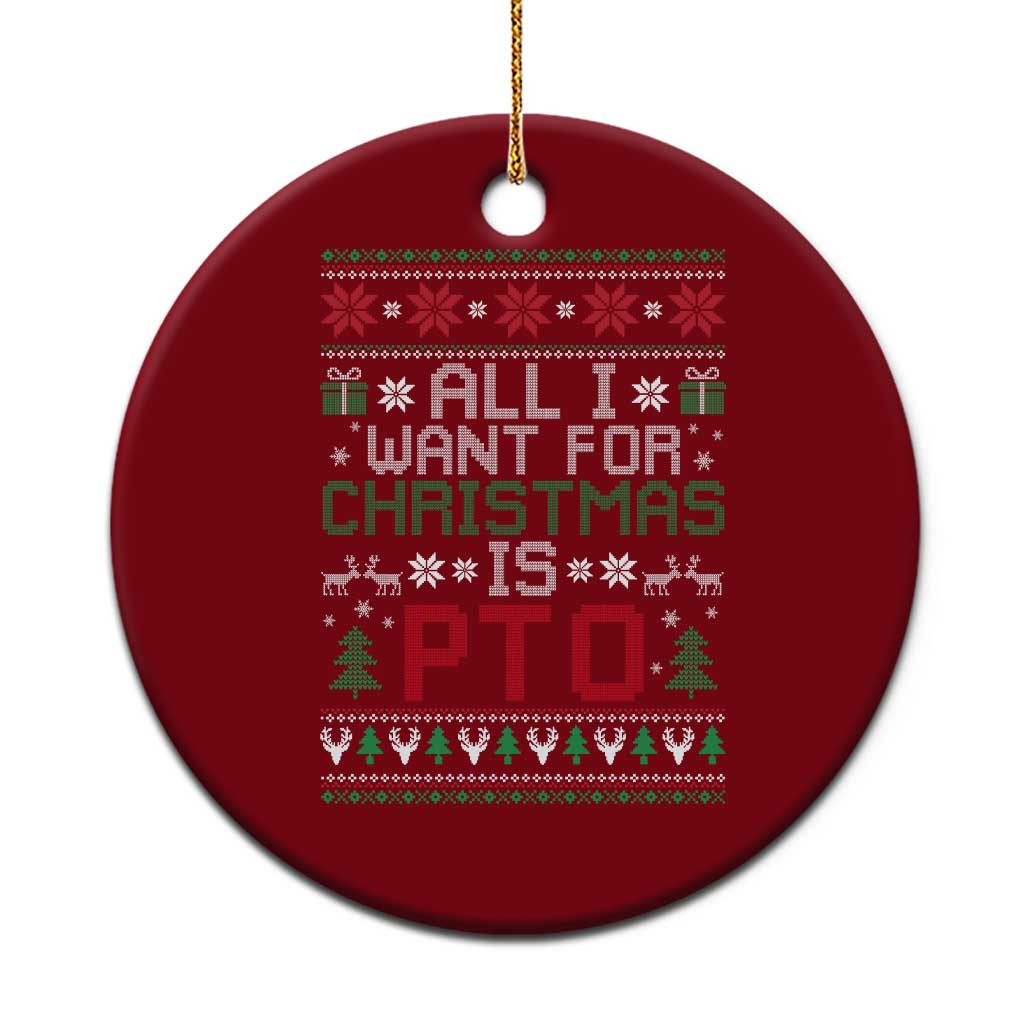 All I Want For Christmas Is PTO Ceramic Ornament Funny Office Xmas Holiday Work TS11 1pc Red Print Your Wear