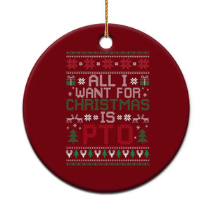 All I Want For Christmas Is PTO Ceramic Ornament Funny Office Xmas Holiday Work TS11 1pc Red Print Your Wear