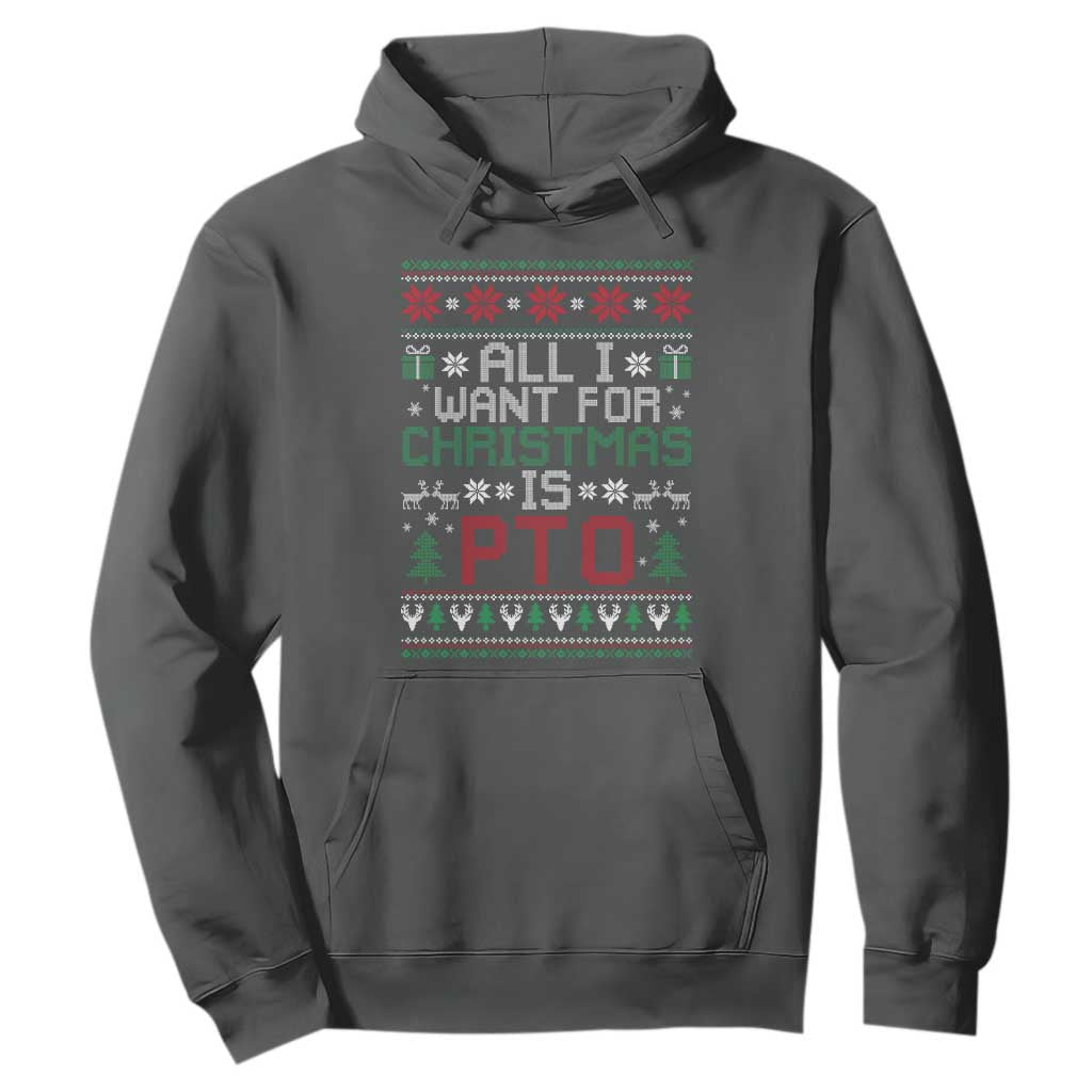 All I Want For Christmas Is PTO Hoodie Funny Office Xmas Holiday Work TS11 Dark Heather Print Your Wear