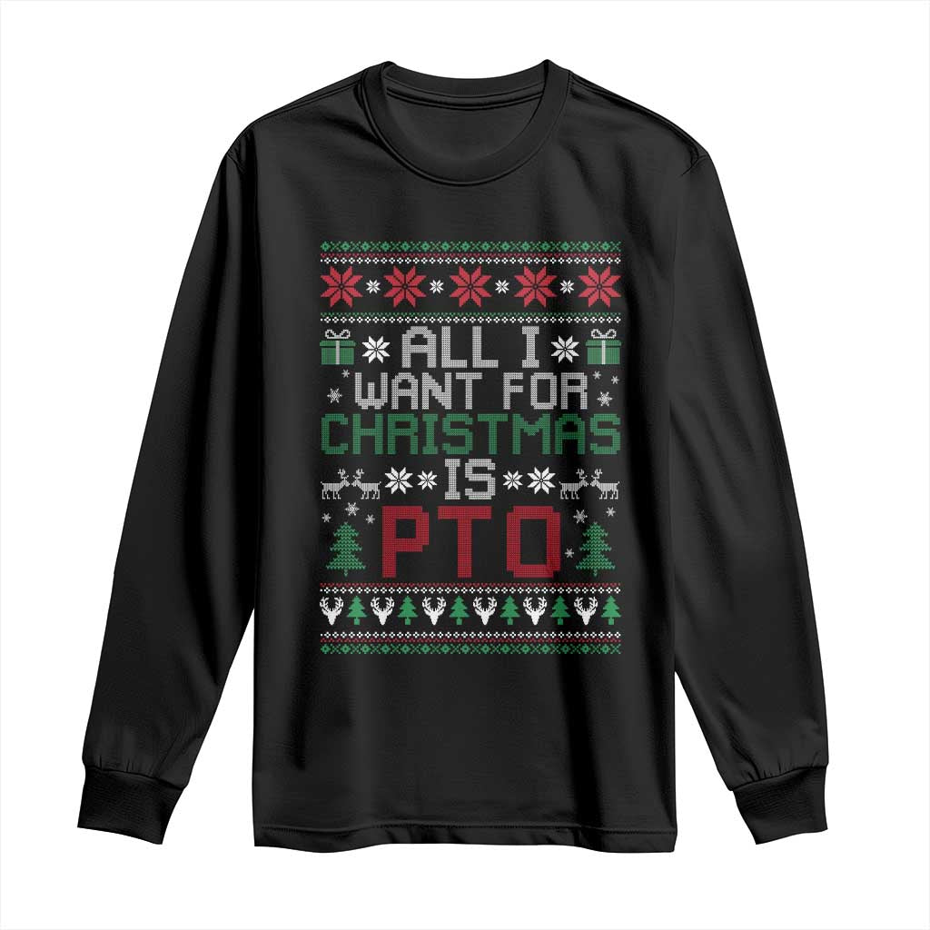 All I Want For Christmas Is PTO Long Sleeve Shirt Funny Office Xmas Holiday Work TS11 Black Print Your Wear