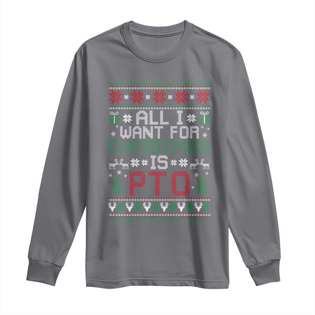 All I Want For Christmas Is PTO Long Sleeve Shirt Funny Office Xmas Holiday Work TS11 Charcoal Print Your Wear