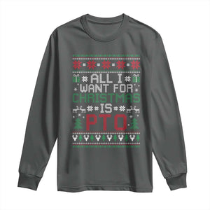 All I Want For Christmas Is PTO Long Sleeve Shirt Funny Office Xmas Holiday Work TS11 Dark Heather Print Your Wear
