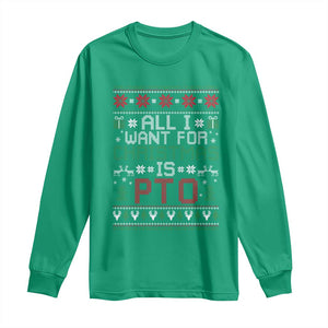 All I Want For Christmas Is PTO Long Sleeve Shirt Funny Office Xmas Holiday Work TS11 Irish Green Print Your Wear