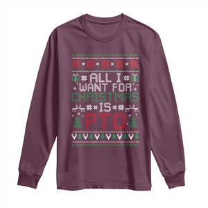 All I Want For Christmas Is PTO Long Sleeve Shirt Funny Office Xmas Holiday Work TS11 Maroon Print Your Wear