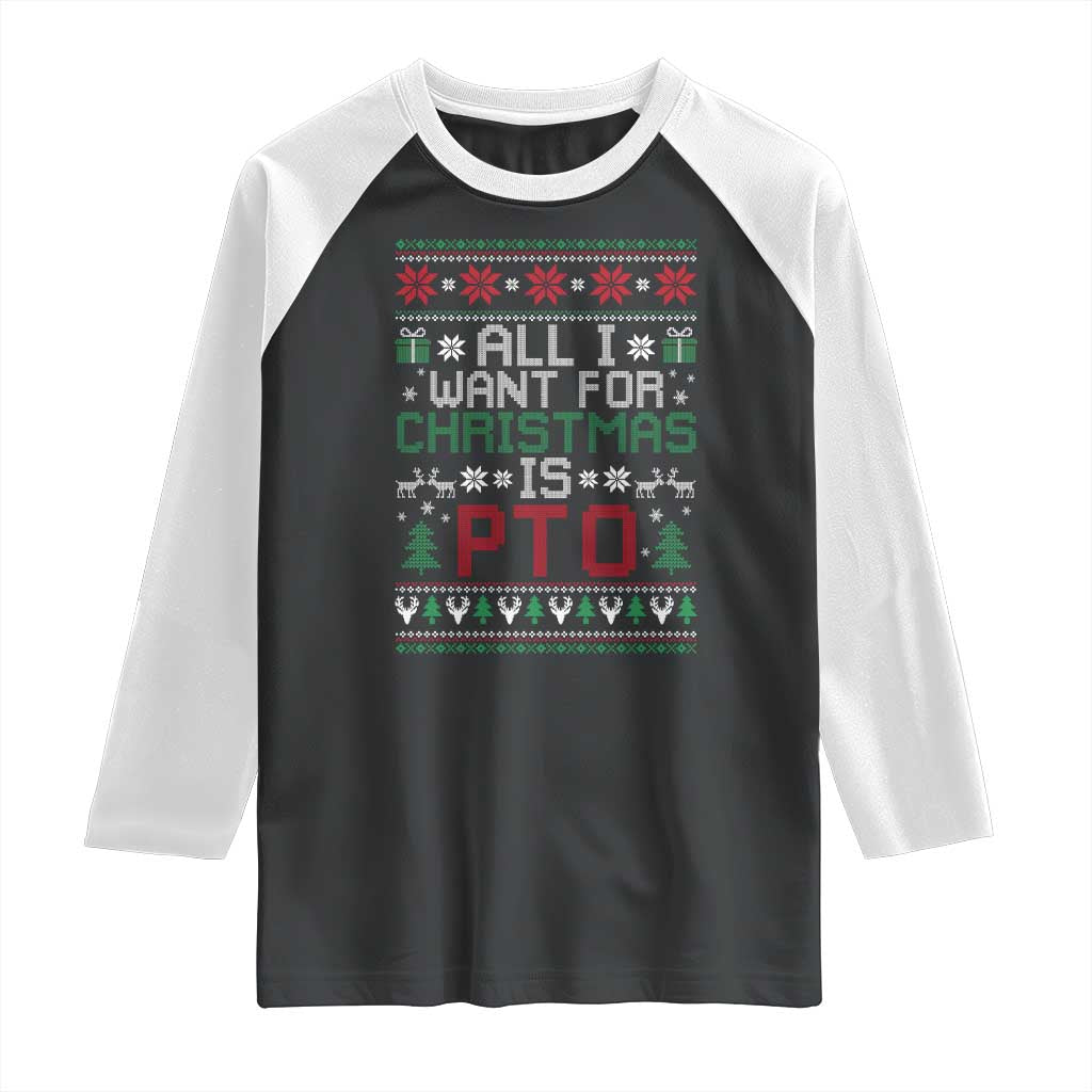 All I Want For Christmas Is PTO Raglan Shirt Funny Office Xmas Holiday Work TS11 Black White Print Your Wear