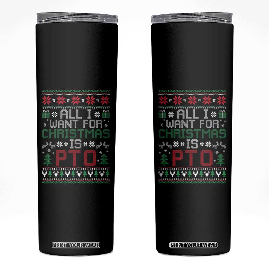 All I Want For Christmas Is PTO Skinny Tumbler Funny Office Xmas Holiday Work TS11 Black Print Your Wear