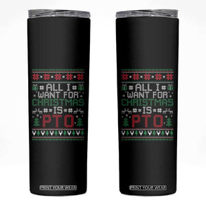 All I Want For Christmas Is PTO Skinny Tumbler Funny Office Xmas Holiday Work TS11 Black Print Your Wear