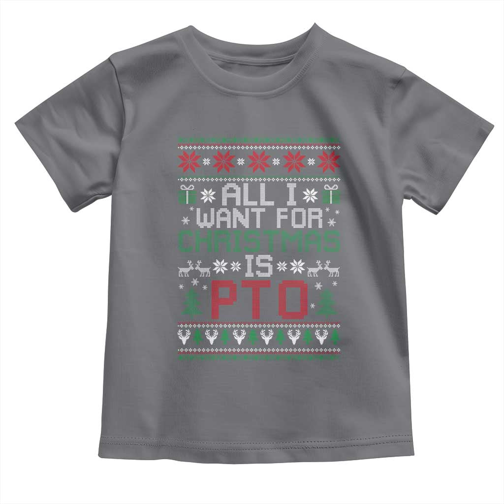 All I Want For Christmas Is PTO Toddler T Shirt Funny Office Xmas Holiday Work TS11 Charcoal Print Your Wear
