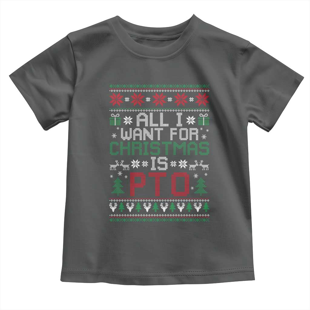 All I Want For Christmas Is PTO Toddler T Shirt Funny Office Xmas Holiday Work TS11 Dark Heather Print Your Wear