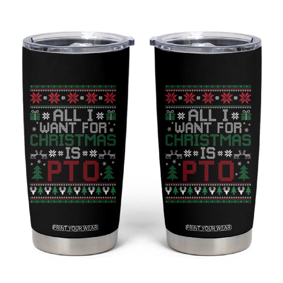 All I Want For Christmas Is PTO Tumbler Cup Funny Office Xmas Holiday Work TS11 Black Print Your Wear