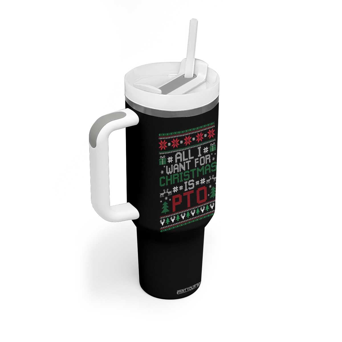 All I Want For Christmas Is PTO Tumbler With Handle Funny Office Xmas Holiday Work TS11 Print Your Wear
