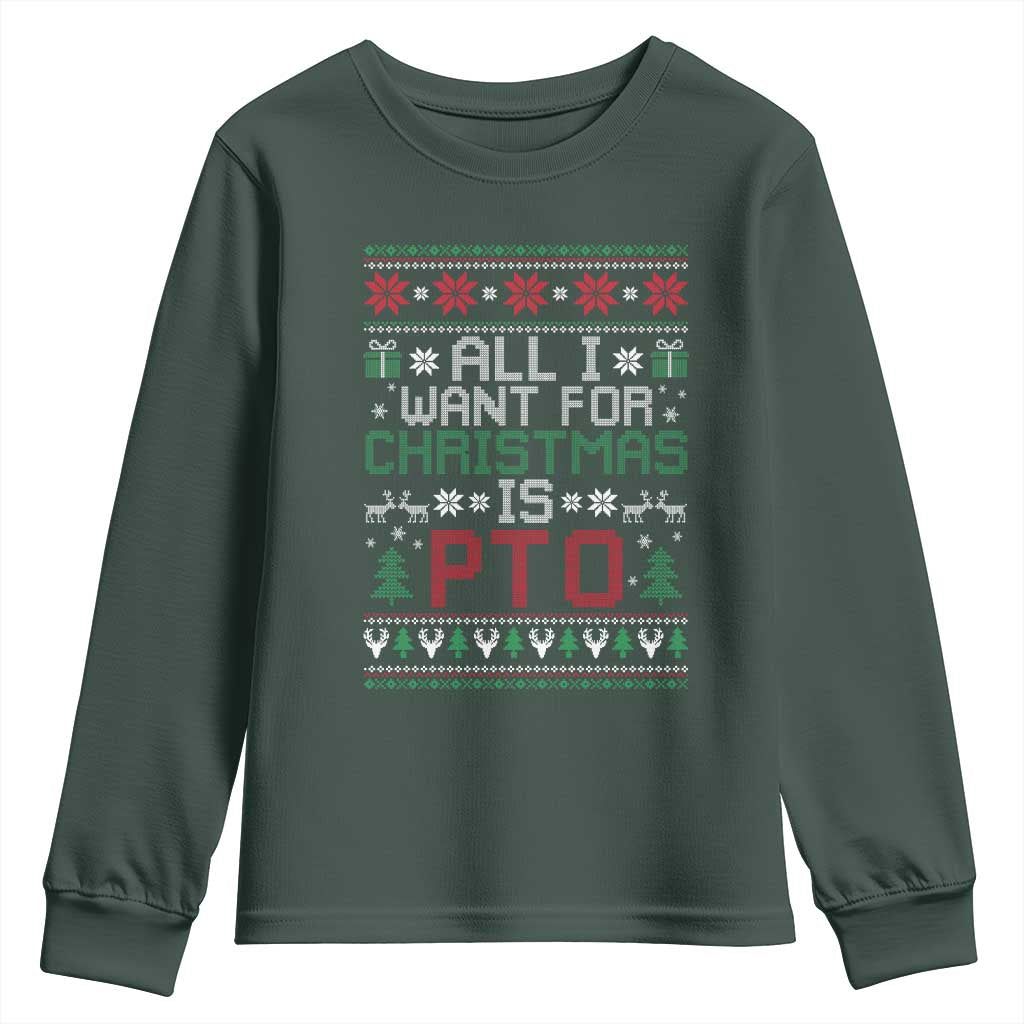 All I Want For Christmas Is PTO Youth Sweatshirt Funny Office Xmas Holiday Work TS11 Dark Forest Green Print Your Wear