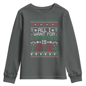 All I Want For Christmas Is PTO Youth Sweatshirt Funny Office Xmas Holiday Work TS11 Dark Heather Print Your Wear
