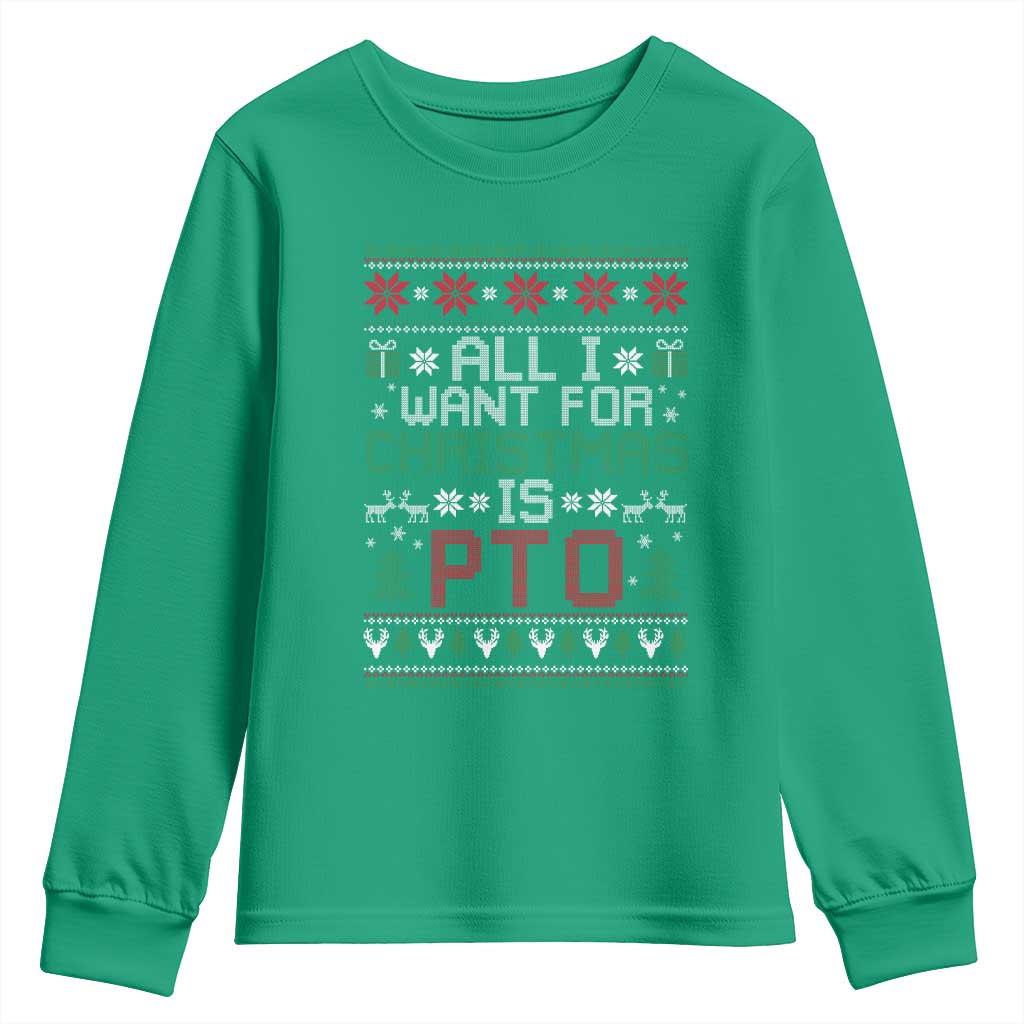 All I Want For Christmas Is PTO Youth Sweatshirt Funny Office Xmas Holiday Work TS11 Irish Green Print Your Wear