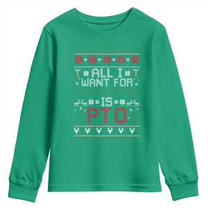 All I Want For Christmas Is PTO Youth Sweatshirt Funny Office Xmas Holiday Work TS11 Irish Green Print Your Wear
