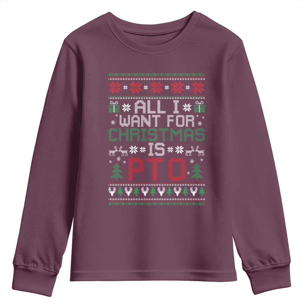 All I Want For Christmas Is PTO Youth Sweatshirt Funny Office Xmas Holiday Work TS11 Maroon Print Your Wear