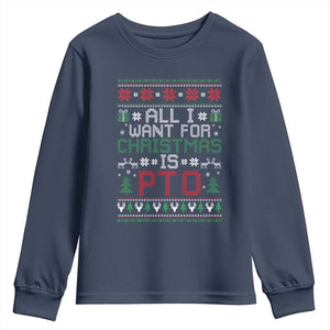 All I Want For Christmas Is PTO Youth Sweatshirt Funny Office Xmas Holiday Work TS11 Navy Print Your Wear