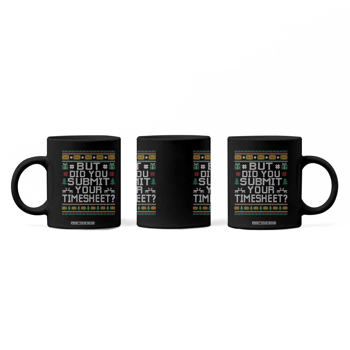 Funny Office Christmas Coffee Mug But Did You Submit Your Timesheet Holiday Work TS11 Print Your Wear