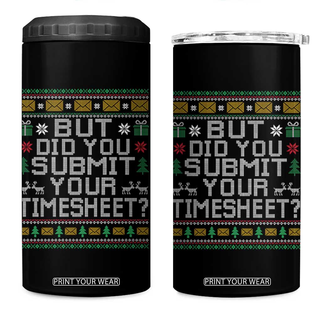 Funny Office Christmas 4 in 1 Can Cooler Tumbler But Did You Submit Your Timesheet Holiday Work TS11 One Size: 16 oz Black Print Your Wear