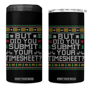 Funny Office Christmas 4 in 1 Can Cooler Tumbler But Did You Submit Your Timesheet Holiday Work TS11 One Size: 16 oz Black Print Your Wear