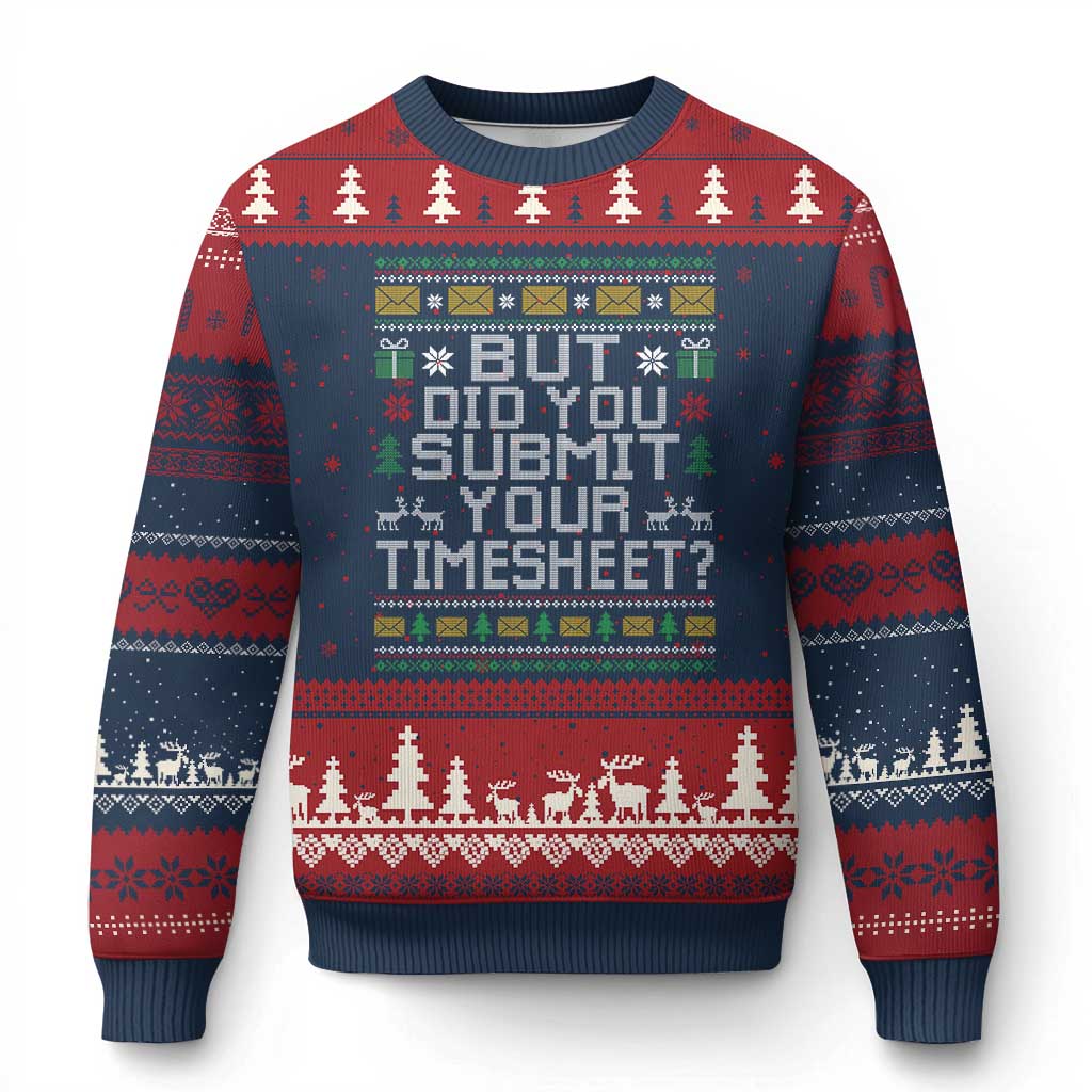 Funny Office Xmas Ugly Christmas Sweater But Did You Submit Your Timesheet Holiday Work TS11 Navy Red Print Your Wear