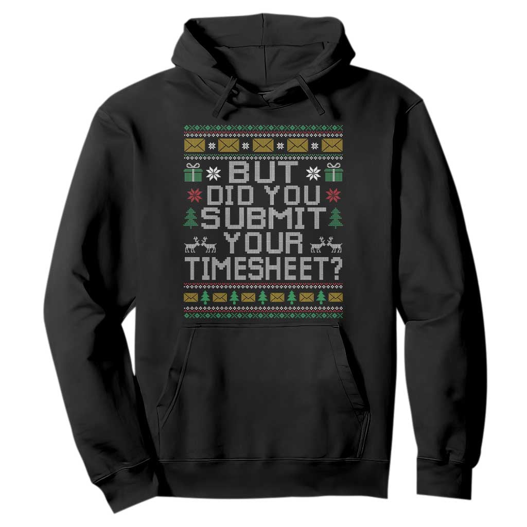 Funny Office Christmas Hoodie But Did You Submit Your Timesheet Holiday Work TS11 Black Print Your Wear