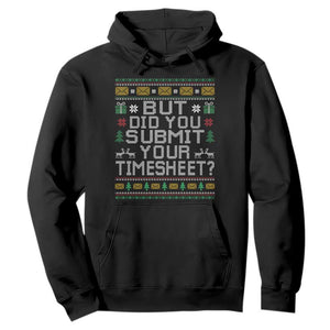 Funny Office Christmas Hoodie But Did You Submit Your Timesheet Holiday Work TS11 Black Print Your Wear