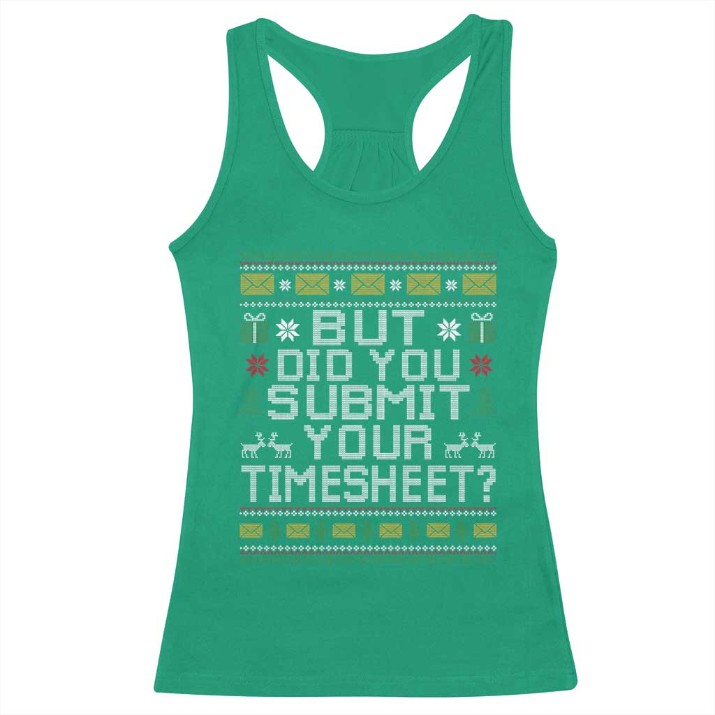 Funny Office Christmas Racerback Tank Top But Did You Submit Your Timesheet Holiday Work TS11 Irish Green Print Your Wear