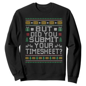 Funny Office Christmas Sweatshirt But Did You Submit Your Timesheet Holiday Work TS11 Black Print Your Wear