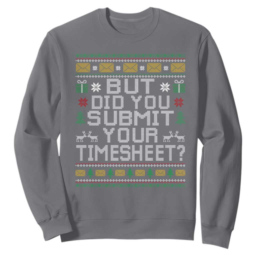 Funny Office Christmas Sweatshirt But Did You Submit Your Timesheet Holiday Work TS11 Charcoal Print Your Wear