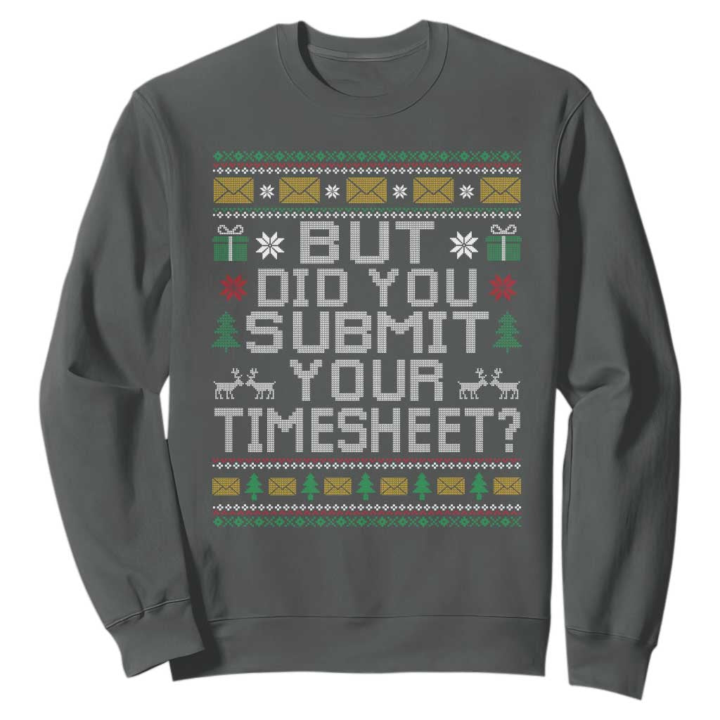 Funny Office Christmas Sweatshirt But Did You Submit Your Timesheet Holiday Work TS11 Dark Heather Print Your Wear