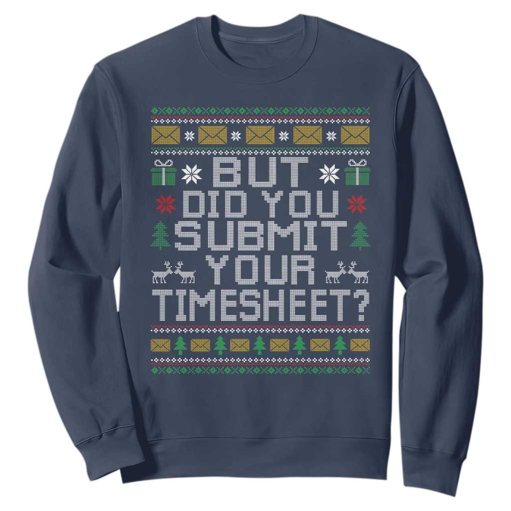 Funny Office Christmas Sweatshirt But Did You Submit Your Timesheet Holiday Work TS11 Navy Print Your Wear
