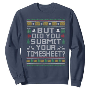Funny Office Christmas Sweatshirt But Did You Submit Your Timesheet Holiday Work TS11 Navy Print Your Wear