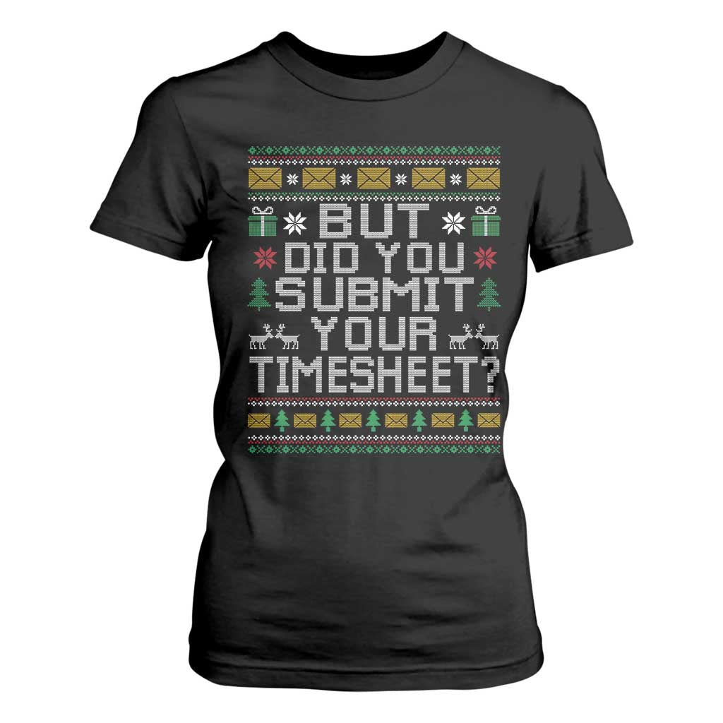 Funny Office Christmas T Shirt For Women But Did You Submit Your Timesheet Holiday Work TS11 Black Print Your Wear
