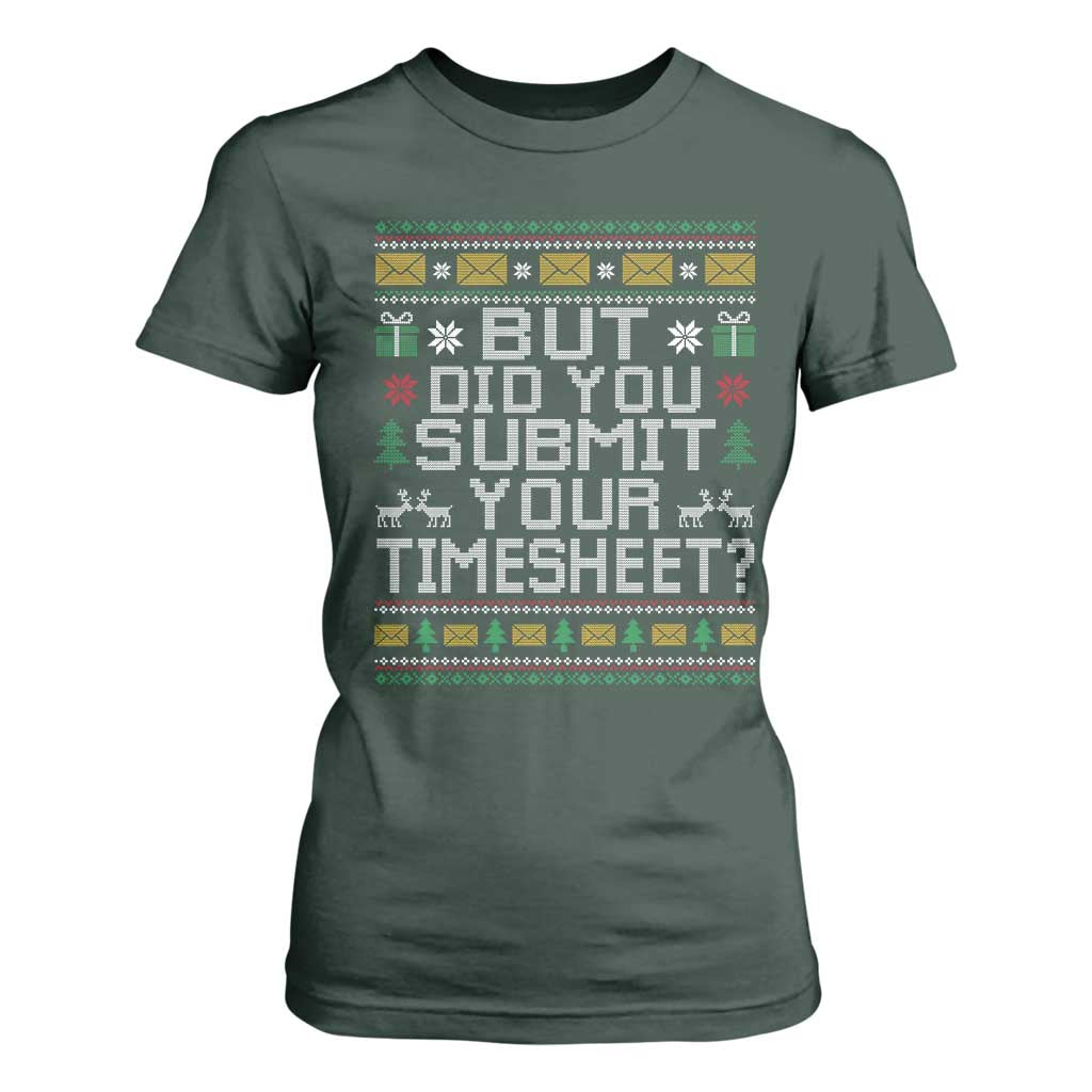 Funny Office Christmas T Shirt For Women But Did You Submit Your Timesheet Holiday Work TS11 Dark Forest Green Print Your Wear