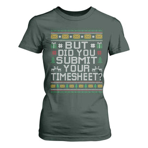 Funny Office Christmas T Shirt For Women But Did You Submit Your Timesheet Holiday Work TS11 Dark Forest Green Print Your Wear