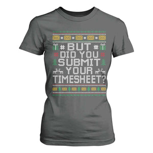 Funny Office Christmas T Shirt For Women But Did You Submit Your Timesheet Holiday Work TS11 Dark Heather Print Your Wear