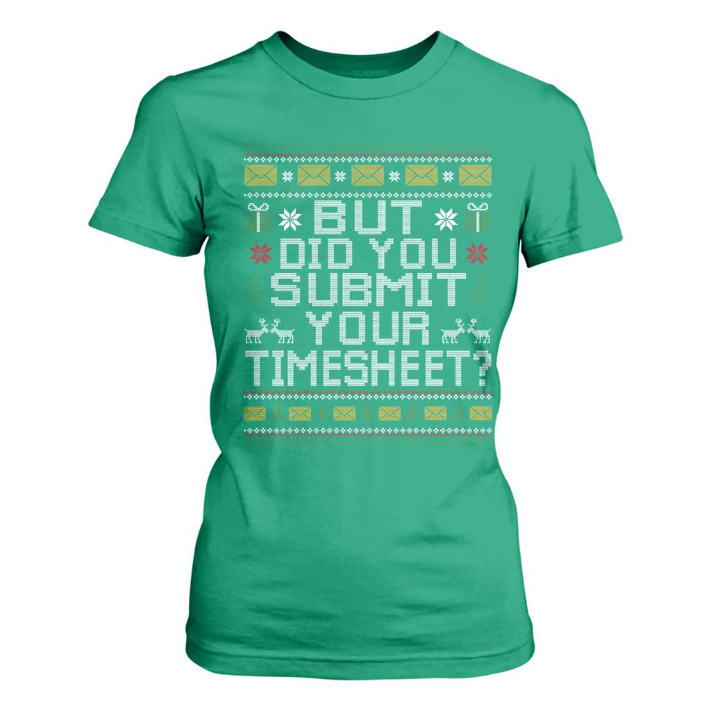 Funny Office Christmas T Shirt For Women But Did You Submit Your Timesheet Holiday Work TS11 Irish Green Print Your Wear