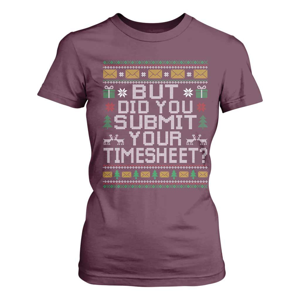 Funny Office Christmas T Shirt For Women But Did You Submit Your Timesheet Holiday Work TS11 Maroon Print Your Wear