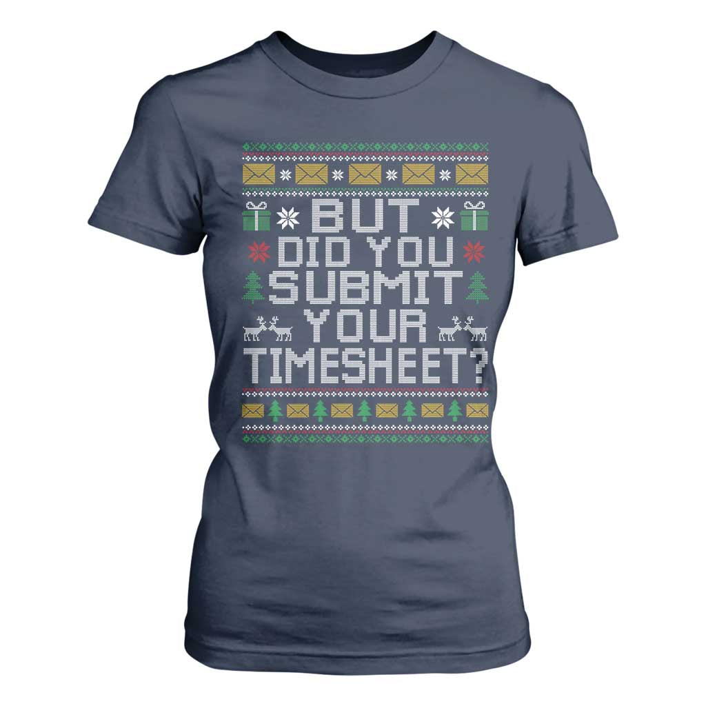 Funny Office Christmas T Shirt For Women But Did You Submit Your Timesheet Holiday Work TS11 Navy Print Your Wear