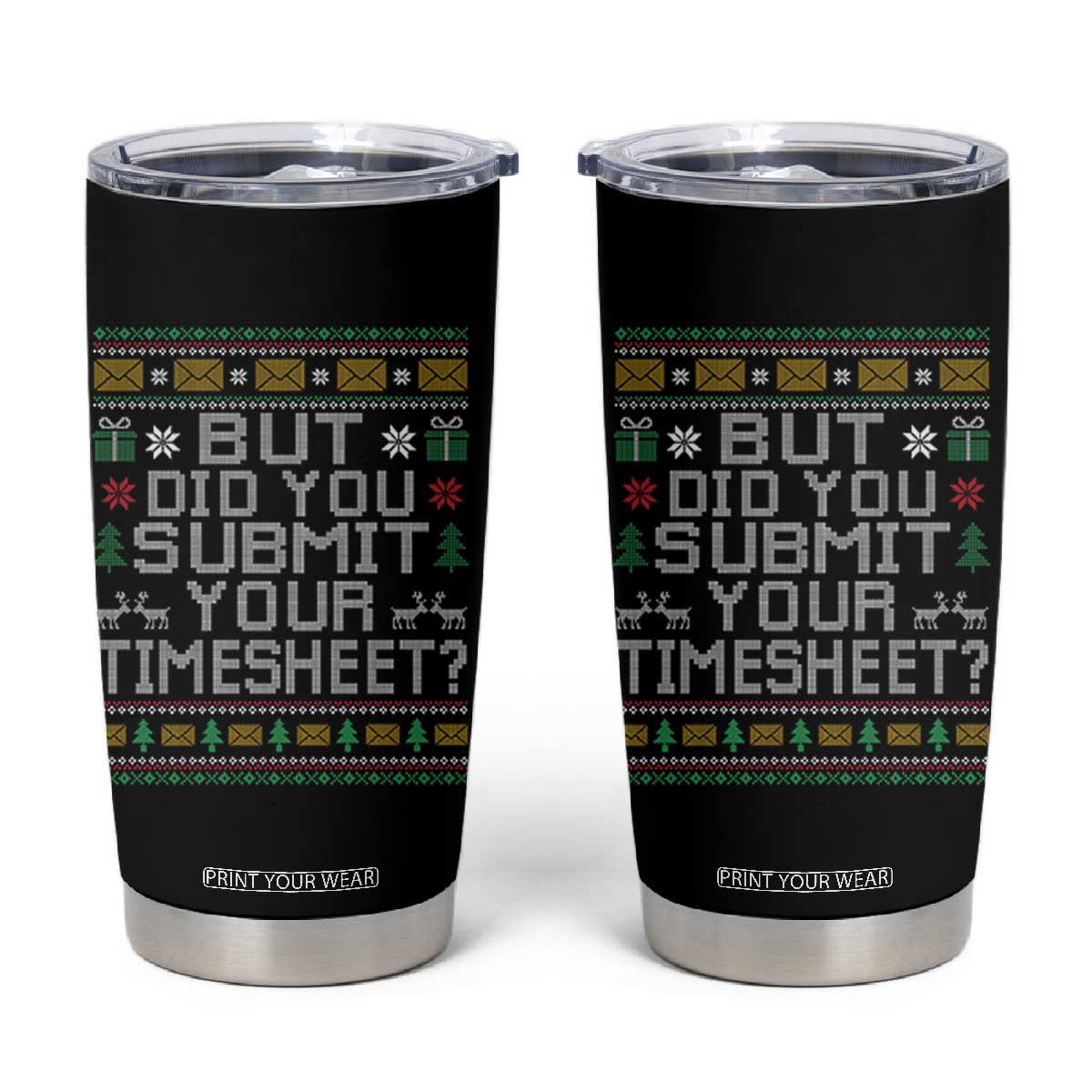 Funny Office Christmas Tumbler Cup But Did You Submit Your Timesheet Holiday Work TS11 Black Print Your Wear