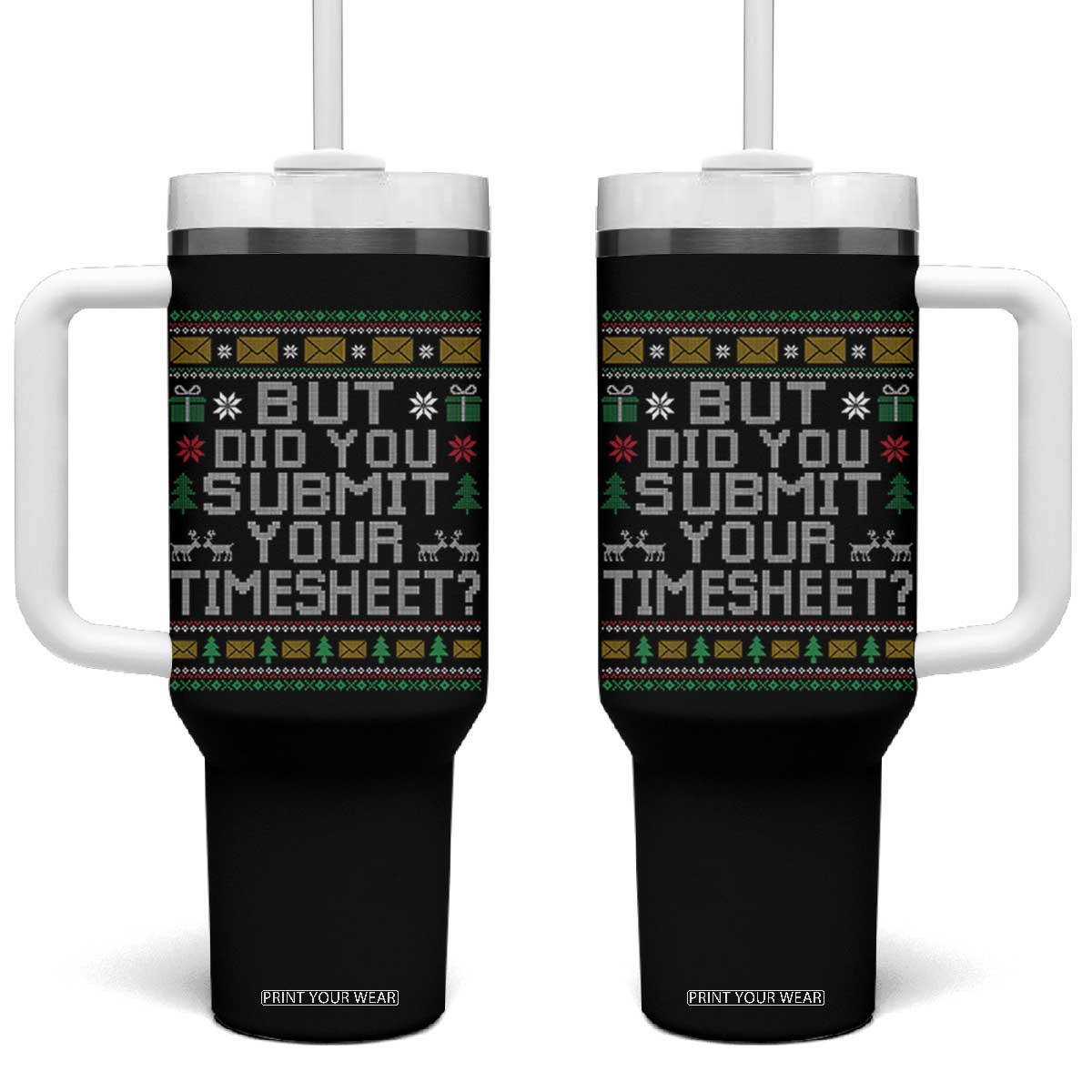 Funny Office Christmas Tumbler With Handle But Did You Submit Your Timesheet Holiday Work TS11 One Size: 40 oz Black Print Your Wear