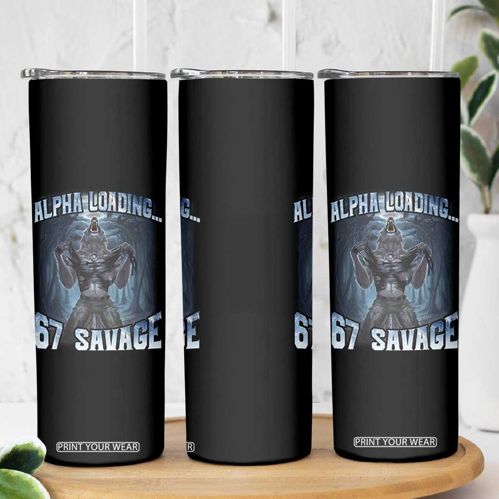 Funny 67 Alpha Wolf Skinny Tumbler Alpha Loading 67 Savage Six Seven Gen Z Meme TS11 Print Your Wear