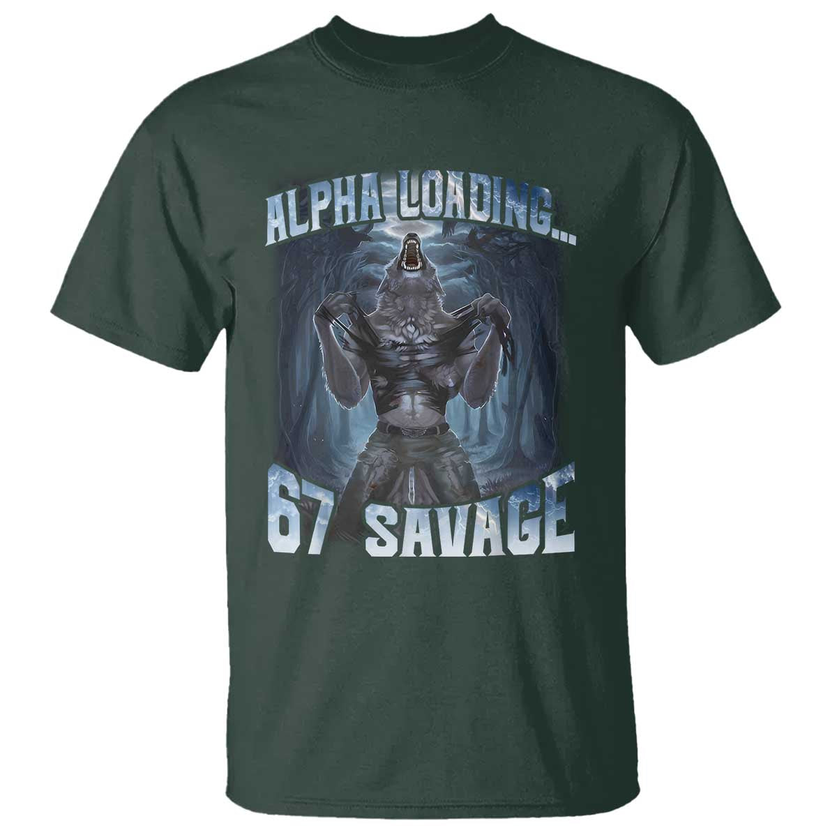 Funny 67 Alpha Wolf T Shirt Alpha Loading 67 Savage Six Seven Gen Z Meme TS11 Dark Forest Green Print Your Wear
