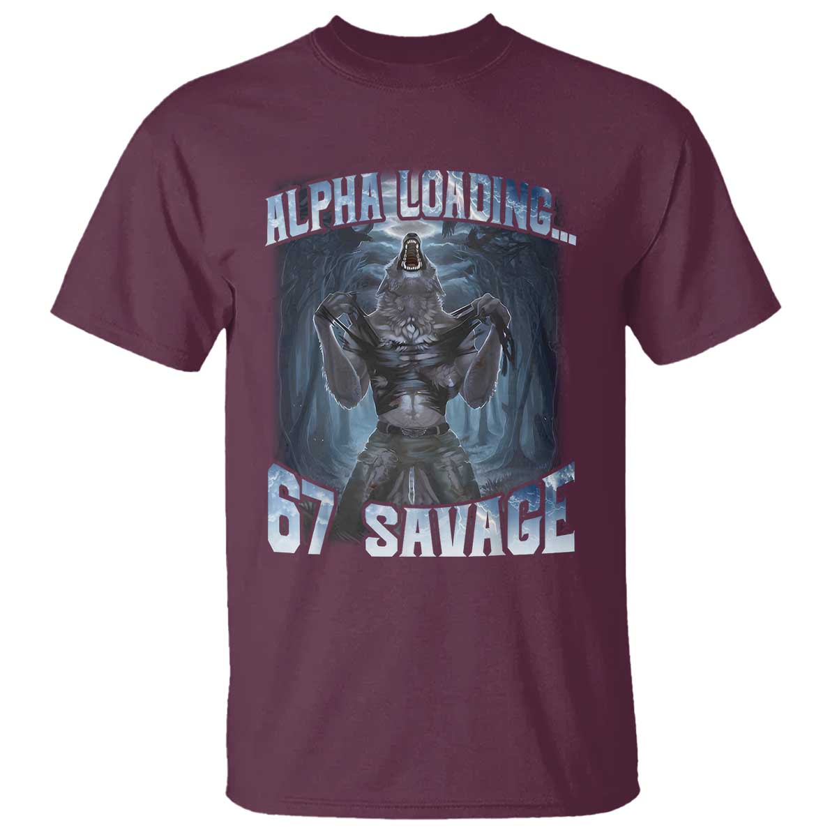 Funny 67 Alpha Wolf T Shirt Alpha Loading 67 Savage Six Seven Gen Z Meme TS11 Maroon Print Your Wear