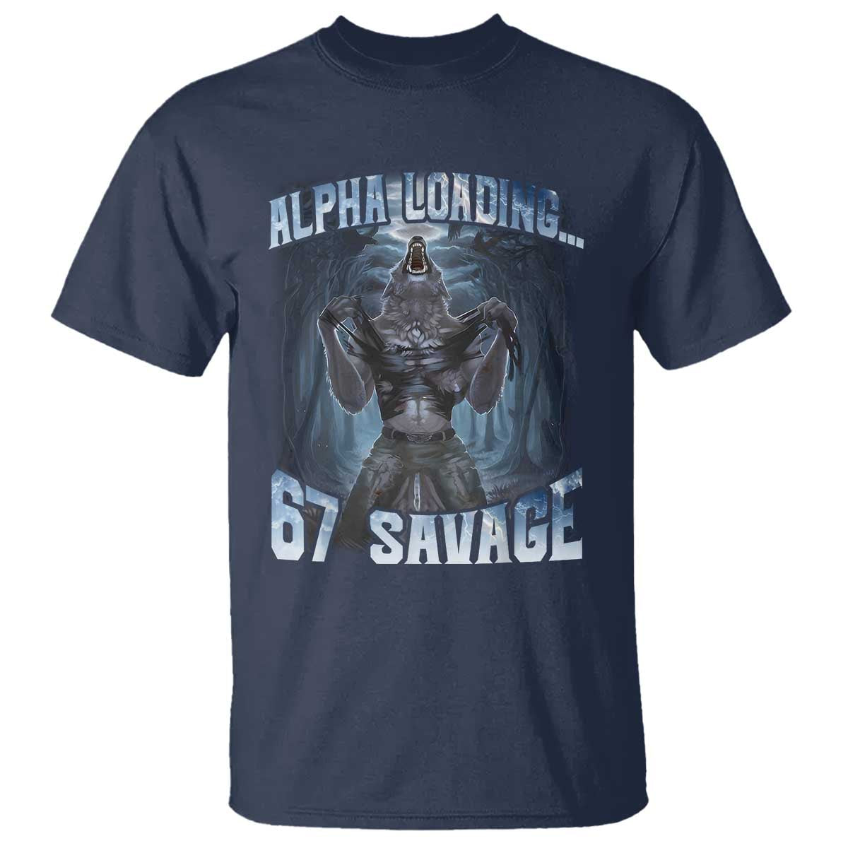 Funny 67 Alpha Wolf T Shirt Alpha Loading 67 Savage Six Seven Gen Z Meme TS11 Navy Print Your Wear