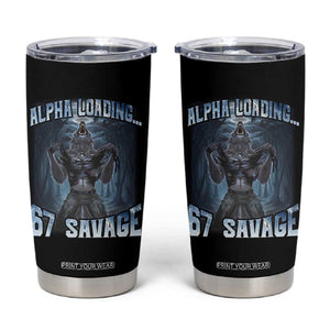 Funny 67 Alpha Wolf Tumbler Cup Alpha Loading 67 Savage Six Seven Gen Z Meme TS11 Black Print Your Wear