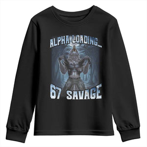 Funny 67 Alpha Wolf Youth Sweatshirt Alpha Loading 67 Savage Six Seven Gen Z Meme TS11 Black Print Your Wear