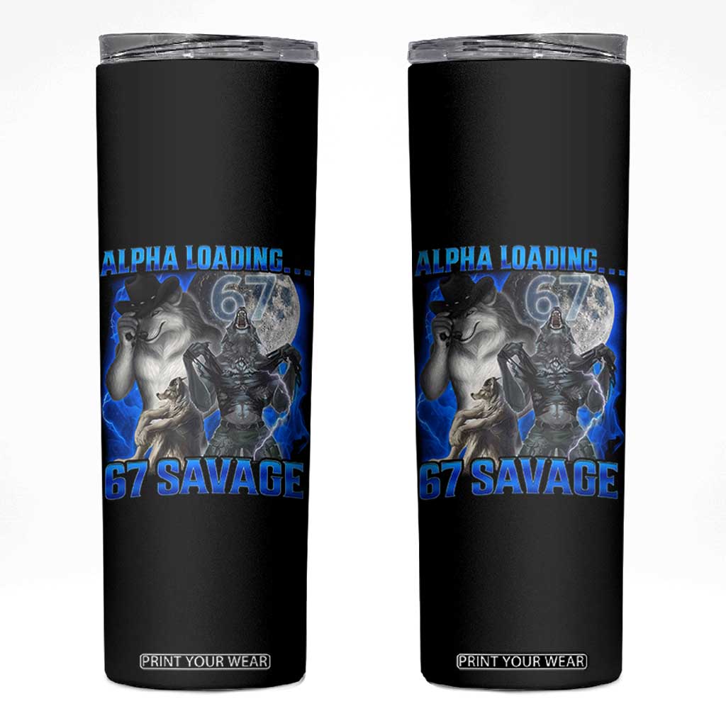 Funny Six Seven Alpha Wolf Skinny Tumbler Alpha Loading 67 Savage Wolves Moon Meme TS11 Black Print Your Wear